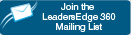 Join the LeadersEdge 360 Mailing List